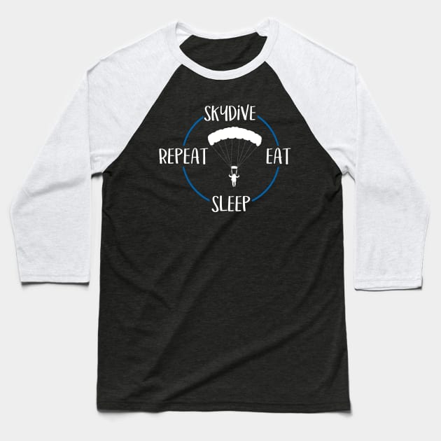 Skydive Eat Sleep Repeat Gift For Skydivers & Parachutists Baseball T-Shirt by OceanRadar
